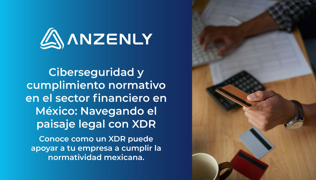 Ciberseguridad en el sector financiero con XDR